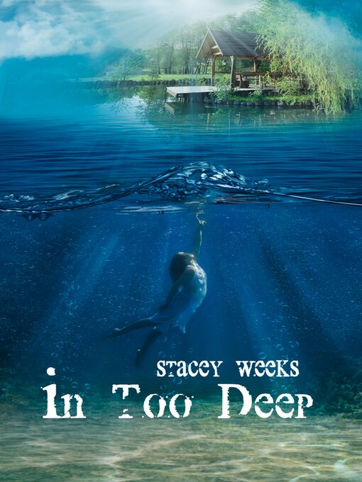 Title details for In Too Deep by Stacey Weeks - Wait list